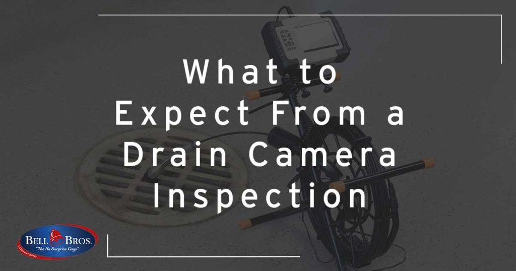 What To Expect From A Drain Camera Inspection - Bell Brothers