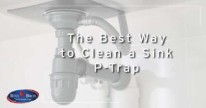 The Best Way to Clean a Sink P-Trap