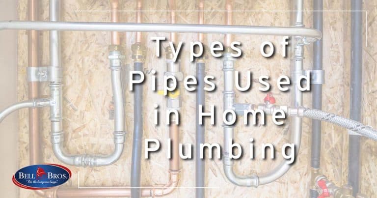 Types Of Pipes Used In Home Plumbing - Bell Brothers