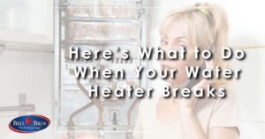 What to Do When Your Water Heater Breaks