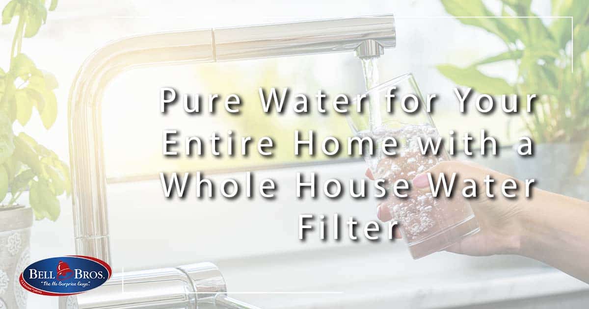 Provide Pure Water for Your Entire Home with a Whole House Water Filter