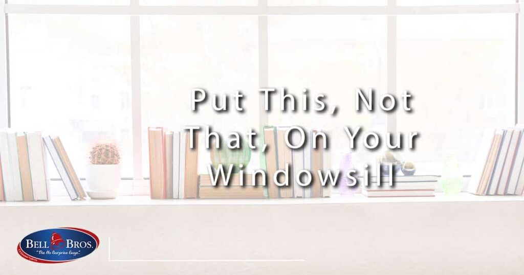 Put This, Not That, On Your Windowsill. How to Decorate a Windowsill.