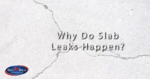 Why Do Slab Leaks Happen?