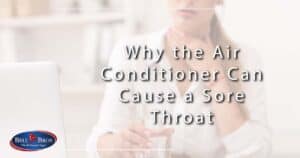 Why the Air Conditioner Can Cause a Sore Throat