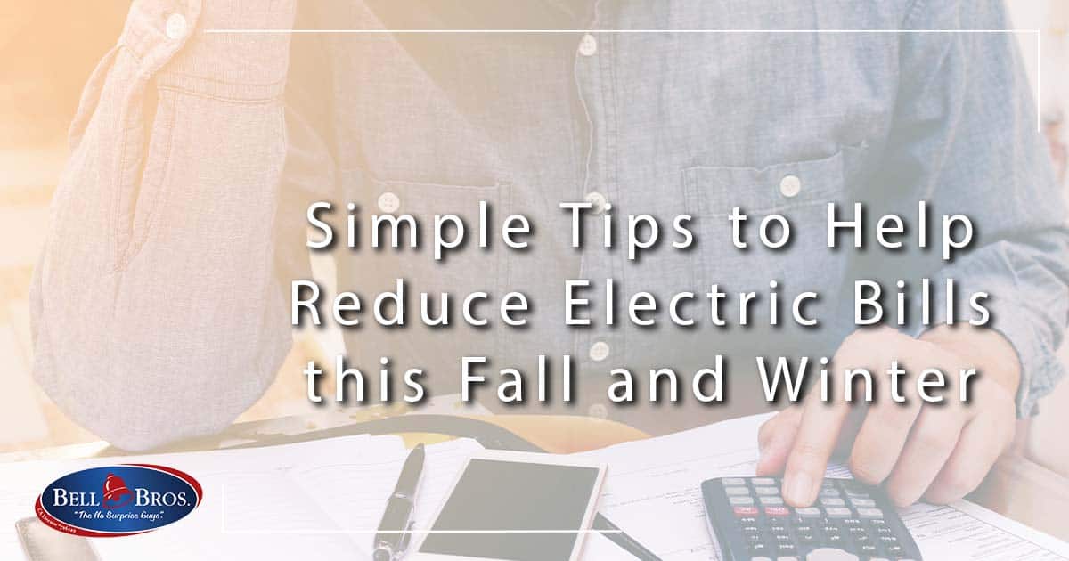 Simple Tips to Help Reduce Electric Bills this Fall and Winter