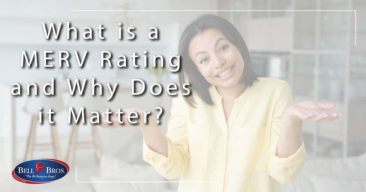 What is a MERV Rating and Why Does it Matter?