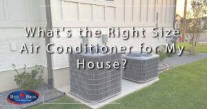 What's the Right Size Air Conditioner for My House?