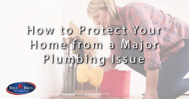 How to Protect Your Home from a Major Plumbing Issue