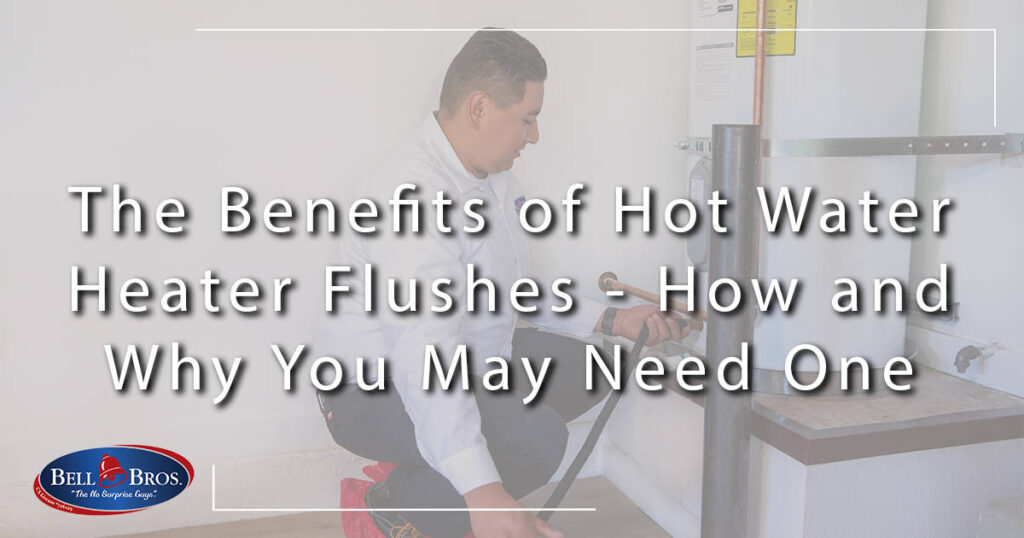 A trusted Bell Brothers technician—background-checked for your peace of mind—kneels beside a hot water heater, expertly flushing the system. A text overlay highlights the importance and benefits of regular hot water heater flushes. Enjoy our No Surprise Guarantee, upfront pricing, and experience the reliable service that’s earned us a strong reputation throughout Northern California communities.